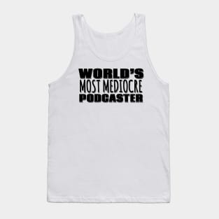 World's Most Mediocre Podcaster Tank Top